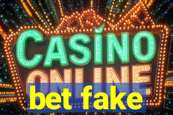 bet fake